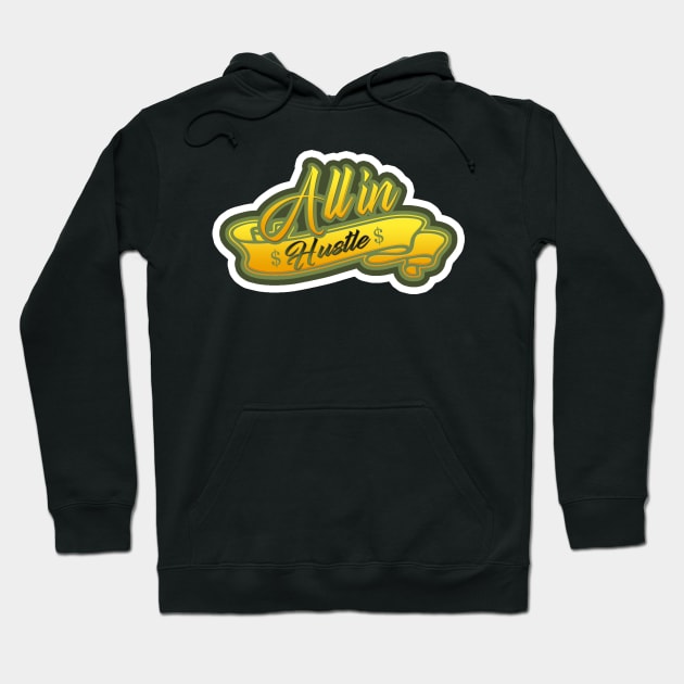 All in Hustle Hoodie by GLStyleDesigns